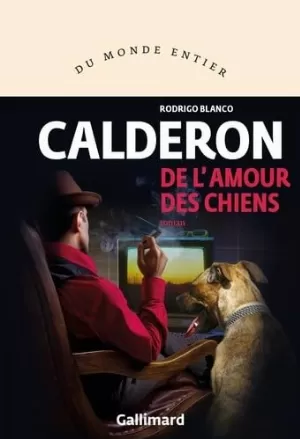 Rodrigo Blanco Calderón - De l'amour des chiens